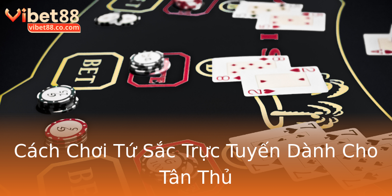 Cách Chơi Tứ Sắc Trực Tuyến Dành Cho Tân Thủ Cách Chơi Tứ Sắc Trực Tuyến Dành Cho Tân Thủ