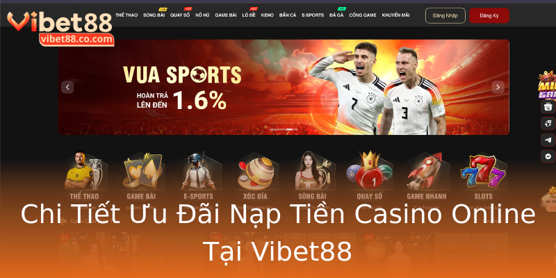 Chi Tiết Ưu Đãi Nạp Tiền Casino Online Tại Vibet88 Chi Tiết Ưu Đãi Nạp Tiền Casino Online Tại Vibet88