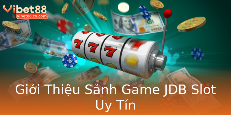 Giới Thiệu Sảnh Game JDB Slot Uy Tín Giới Thiệu Sảnh Game JDB Slot Uy Tín