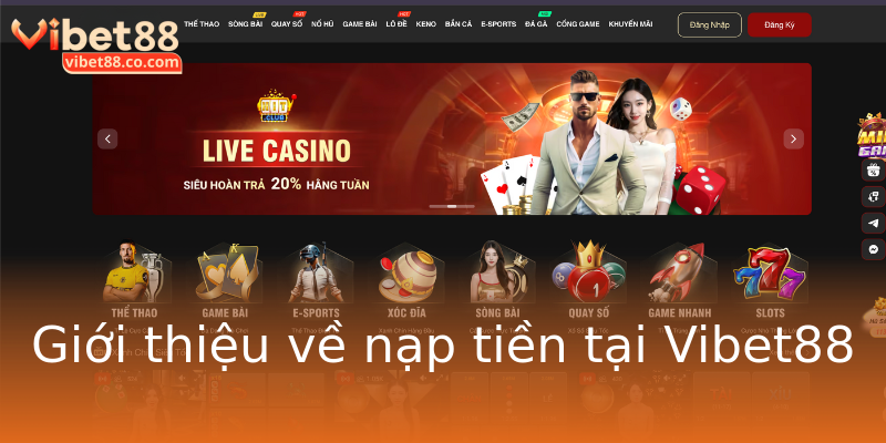 Giới thiệu về nạp tiền tại Vibet88 Giới thiệu về nạp tiền tại Vibet88
