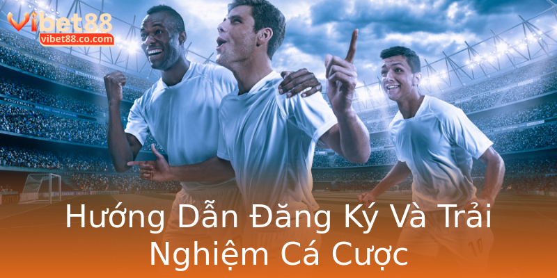 Hướng Dẫn Đăng Ký Và Trải Nghiệm Cá Cược Hướng Dẫn Đăng Ký Và Trải Nghiệm Cá Cược