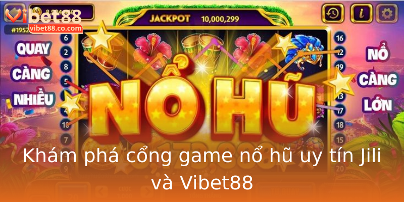 Khám phá cổng game nổ hũ uy tín Jili và Vibet88 Khám phá cổng game nổ hũ uy tín Jili và Vibet88