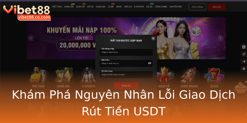 Khám Phá Nguyên Nhân Lỗi Giao Dịch Rút Tiền USDT Khám Phá Nguyên Nhân Lỗi Giao Dịch Rút Tiền USDT