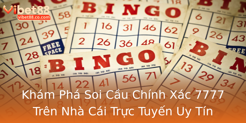 Khám Phá Soi Cầu Chính Xác 7777 Trên Nhà Cái Trực Tuyến Uy Tín Khám Phá Soi Cầu Chính Xác 7777 Trên Nhà Cái Trực Tuyến Uy Tín
