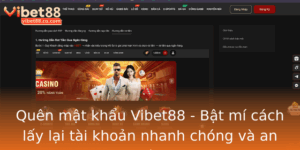 Quen Mat Khau Vibet88 Bat Mi Cach Lay Lai Tai Khoan Nhanh Chong Va An Toan