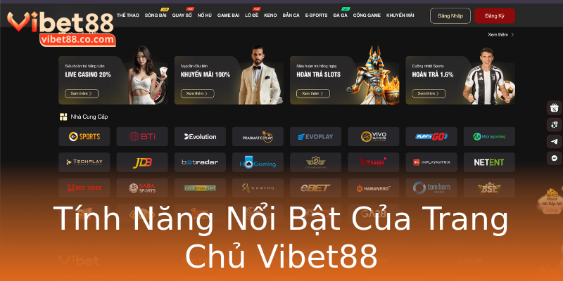 Tính Năng Nổi Bật Của Trang Chủ Vibet88 Tính Năng Nổi Bật Của Trang Chủ Vibet88