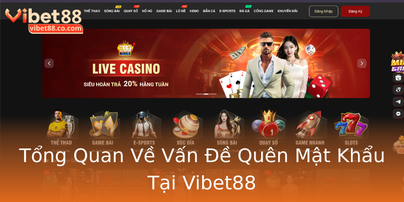 Tổng Quan Về Vấn Đề Quên Mật Khẩu Tại Vibet88 Tổng Quan Về Vấn Đề Quên Mật Khẩu Tại Vibet88
