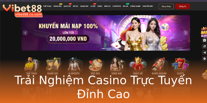 Trải Nghiệm Casino Trực Tuyến Đỉnh Cao Trải Nghiệm Casino Trực Tuyến Đỉnh Cao
