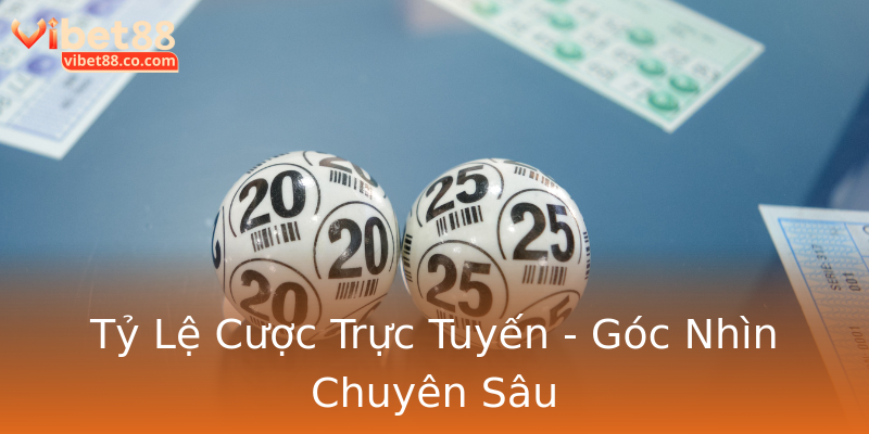 Tỷ Lệ Cược Trực Tuyến - Góc Nhìn Chuyên Sâu Tỷ Lệ Cược Trực Tuyến - Góc Nhìn Chuyên Sâu