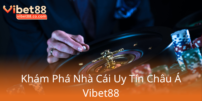Khám Phá Casino Vibet88 - Trải Nghiệm Đẳng Cấp Trong Thế Giới Casino Trực Tuyến 1 Kham Pha Nha Cai Uy Tin Chau A Vibet880